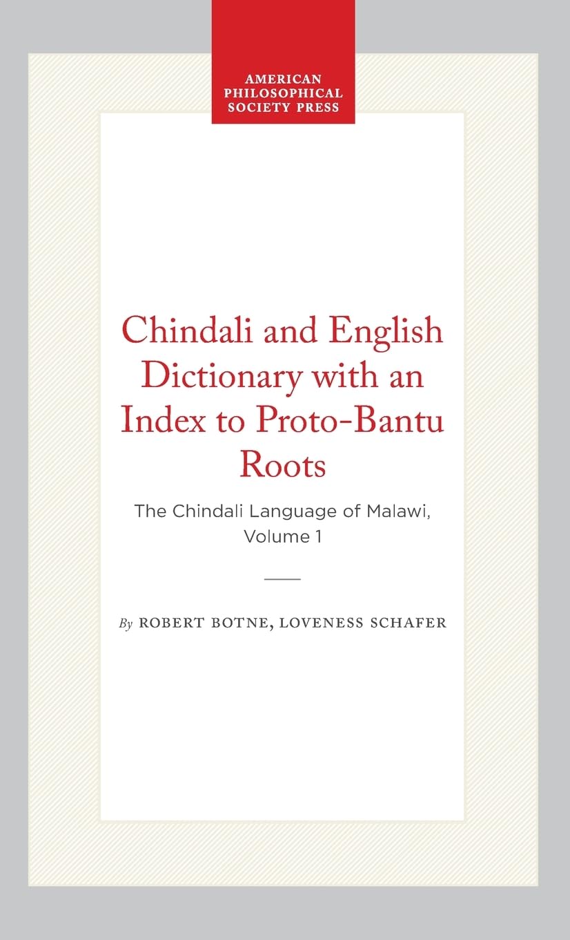 Chindali and English Dictionary with an Index to Proto-Bantu Roots: The Chindali Language of Malawi, Volume 1 (Lightning Rod Press)