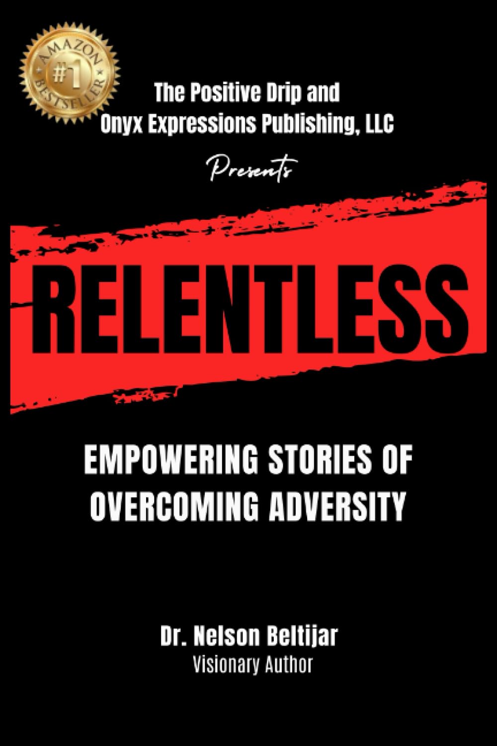 Relentless: Empowering Stories Of Overcoming Adversity
