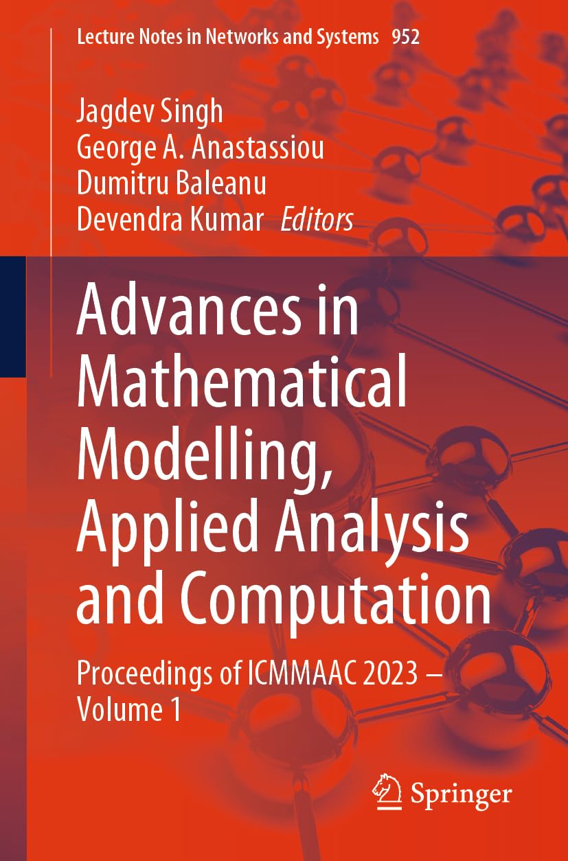 Advances in Mathematical Modelling, Applied Analysis and Computation: Proceedings of ICMMAAC 2023 – Volume 1: 952 (Lecture Notes in Networks and Systems, 952)