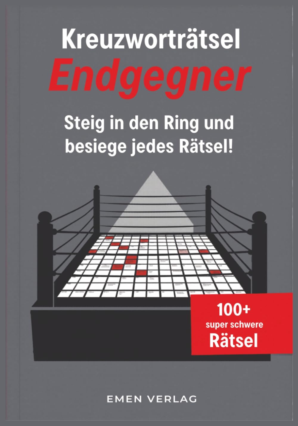 Kreuzworträtsel ENDGEGNER: Das ultimative Rätselbuch für Erwachsene – Extrem schwierige
