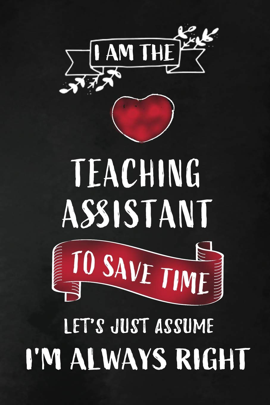 I am the Teaching Assistant: Teacher Appreciation Gift: Blank Lined 6x9 Notebook, Journal, Planner, Diary Perfect Graduation Year End,Gratitude Gift ... to write in ( alternative to Thank You Card )