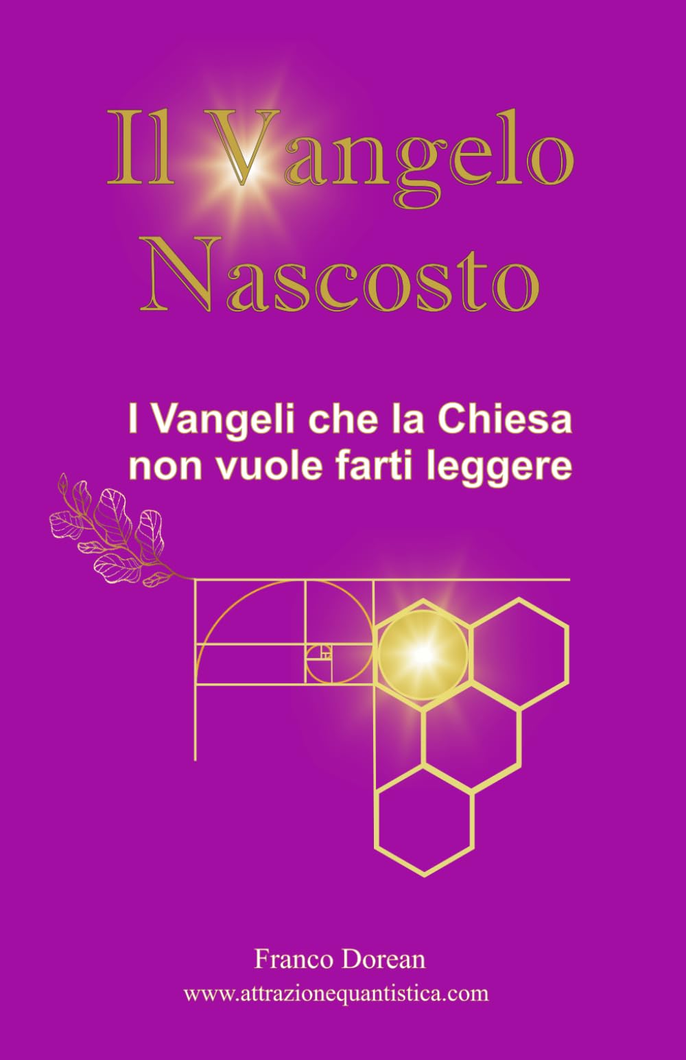 Il Vangelo Nascosto: I Vangeli che la Chiesa non vuole farti leggere (Il Codice Interiore)