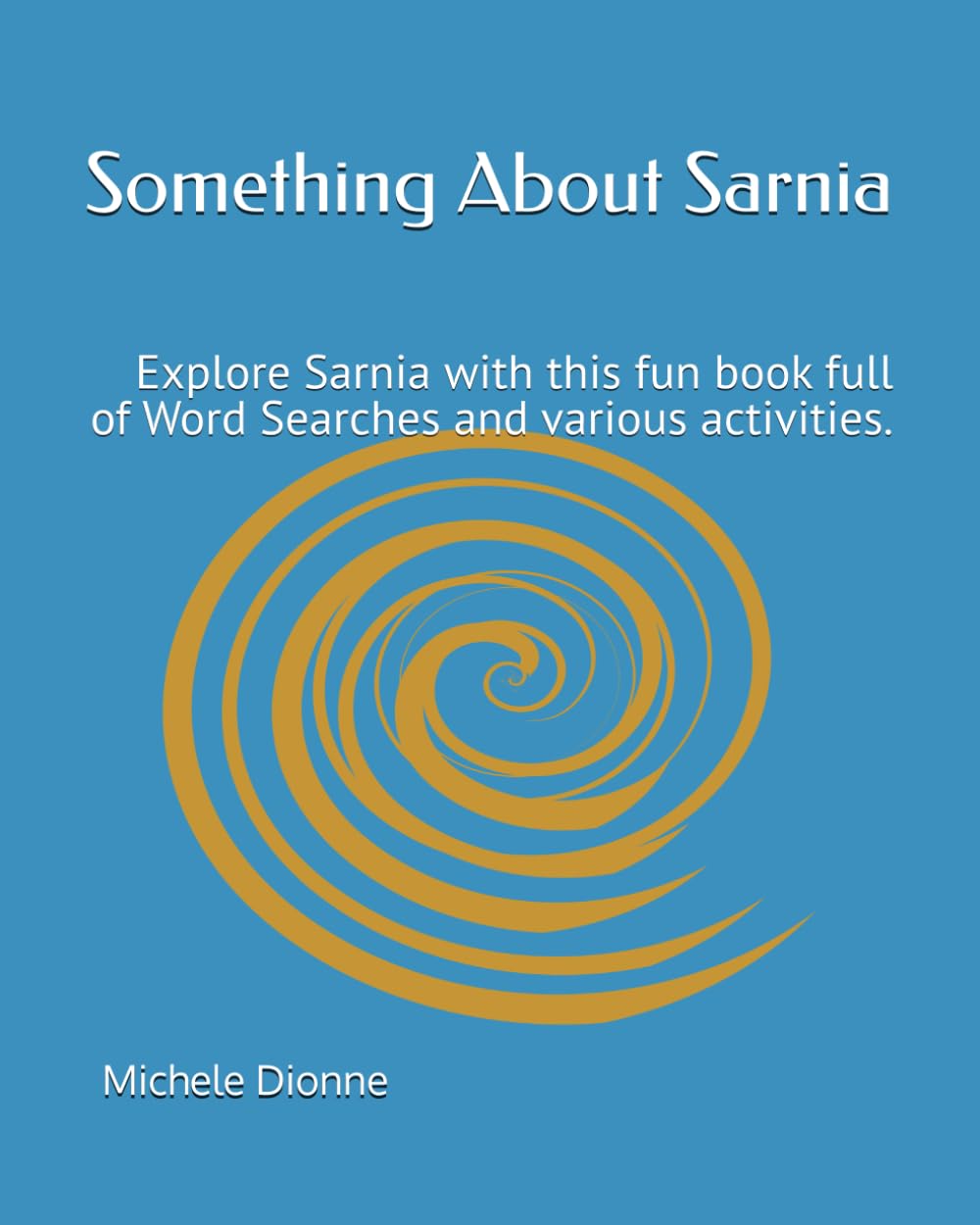 Something About Sarnia: Explore Sarnia with this fun book full of Word Searches and various activities.