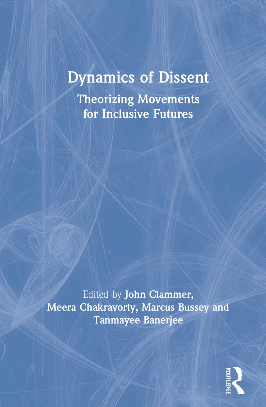 Dynamics of Dissent: Theorizing Movements for Inclusive Futures      Hardcover – August 13, 2019