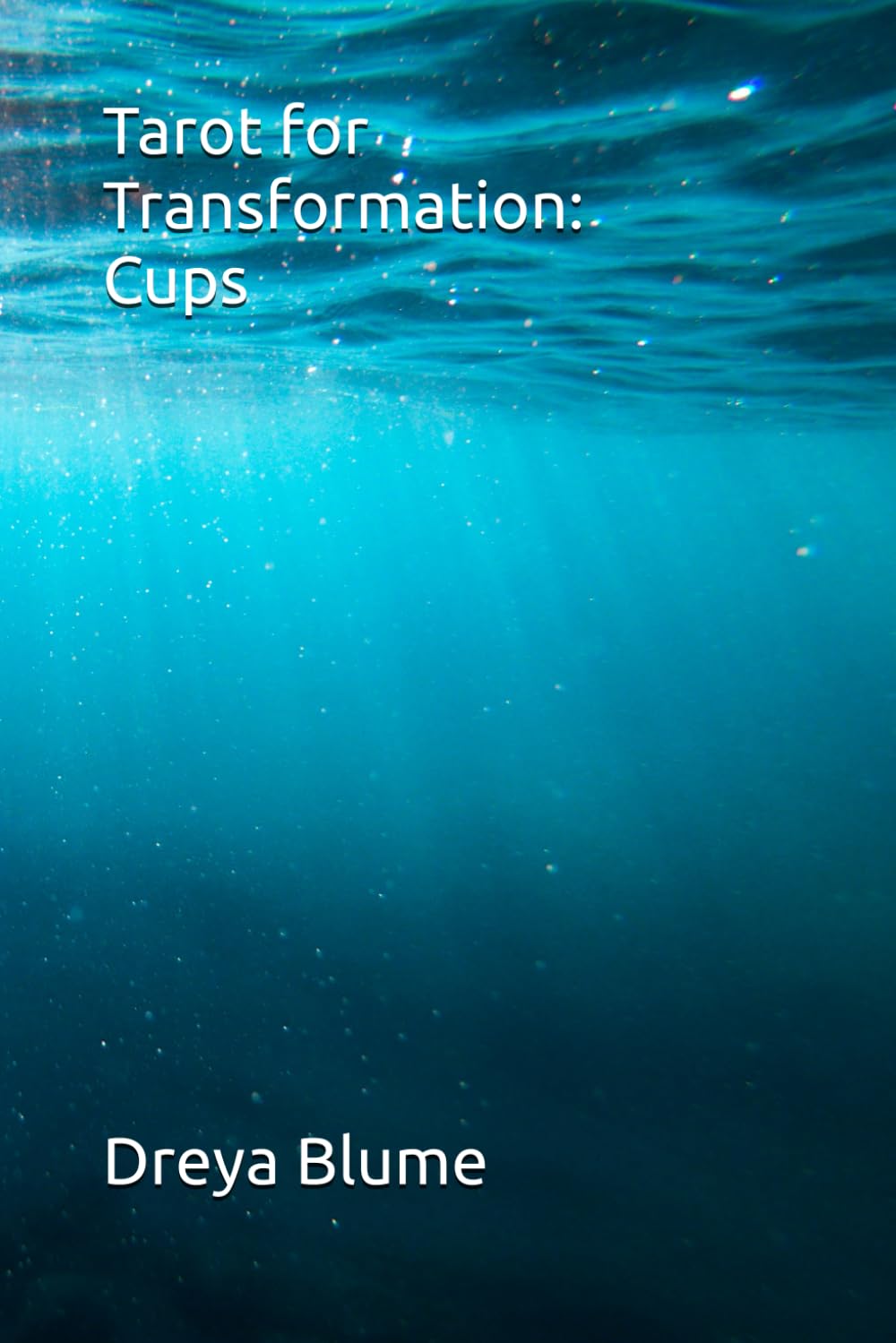 Tarot for Transformation II: Cups: A journey of healing and self-growth through the minor arcana (Tarot for Transformation II: The Minors)