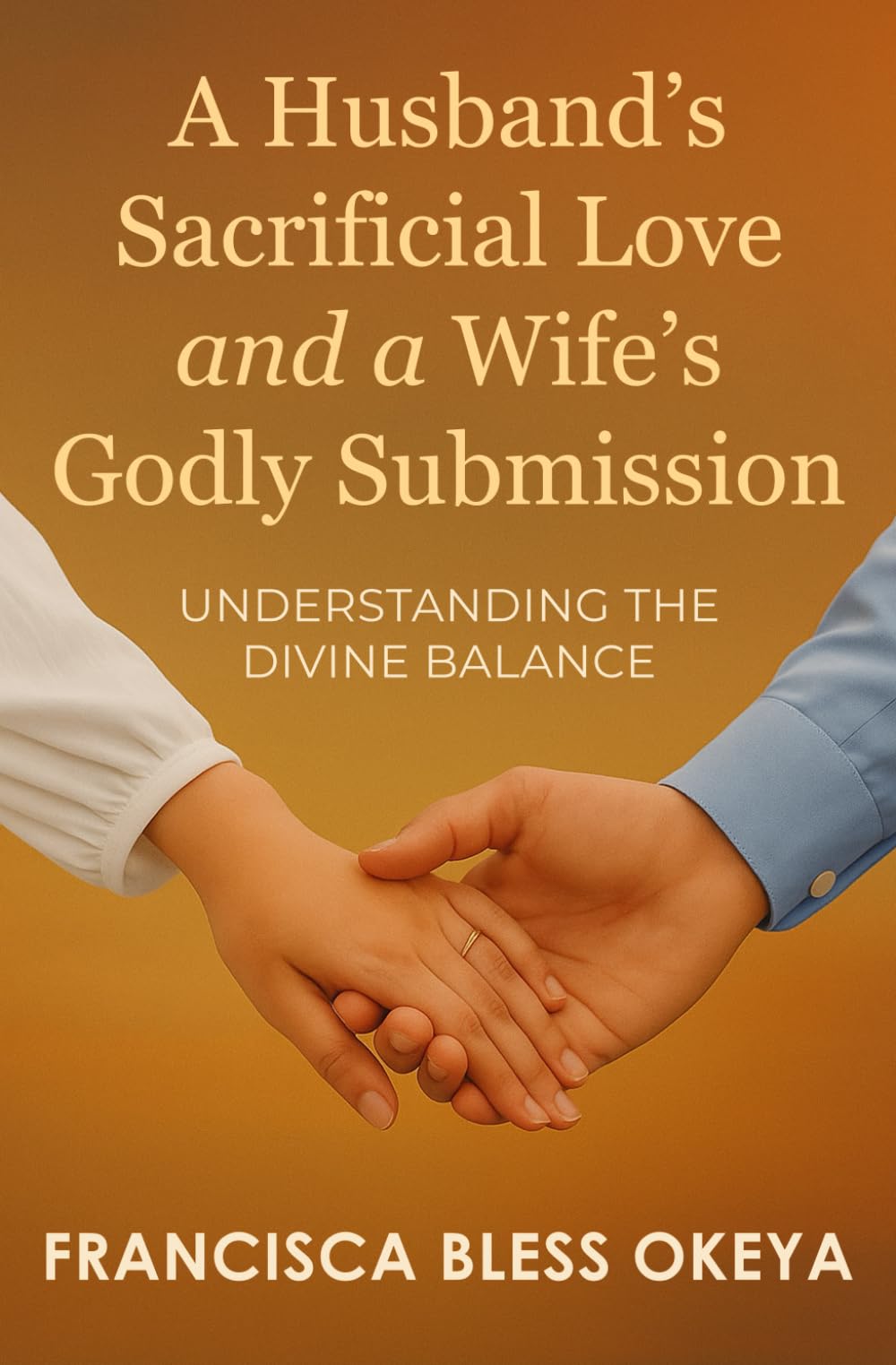 A Husband’s Sacrificial Love and a Wife’s Godly Submission: Understanding the Divine Balance