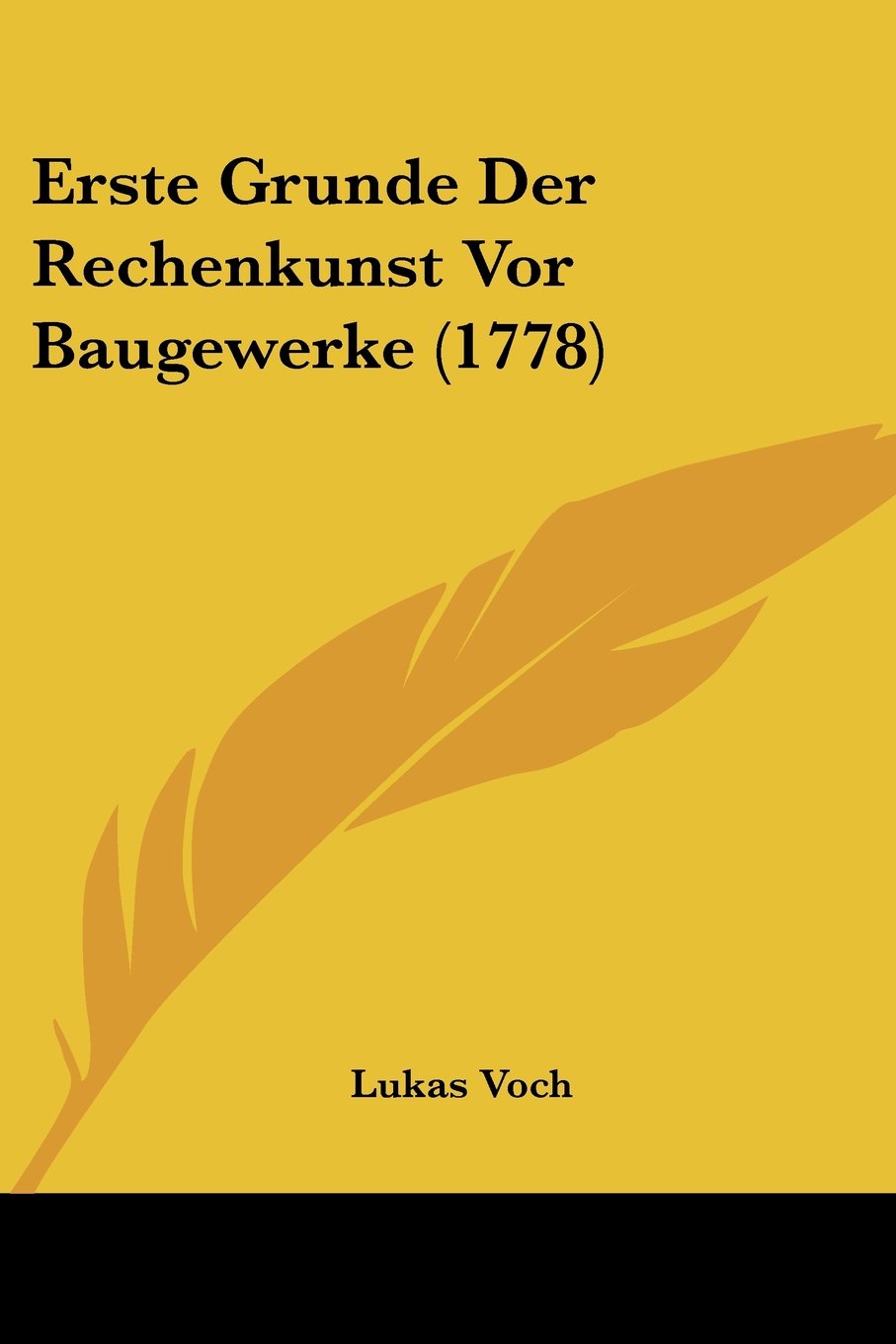 Erste Grunde Der Rechenkunst Vor Baugewerke (1778)