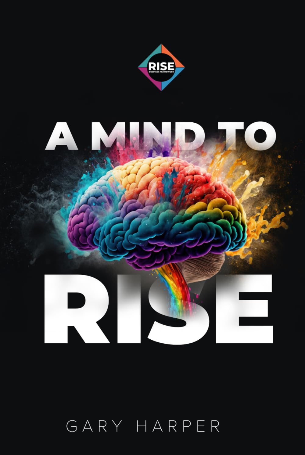 A Mind to RISE: A Fable of Mental Mastery and Relentless Resilience