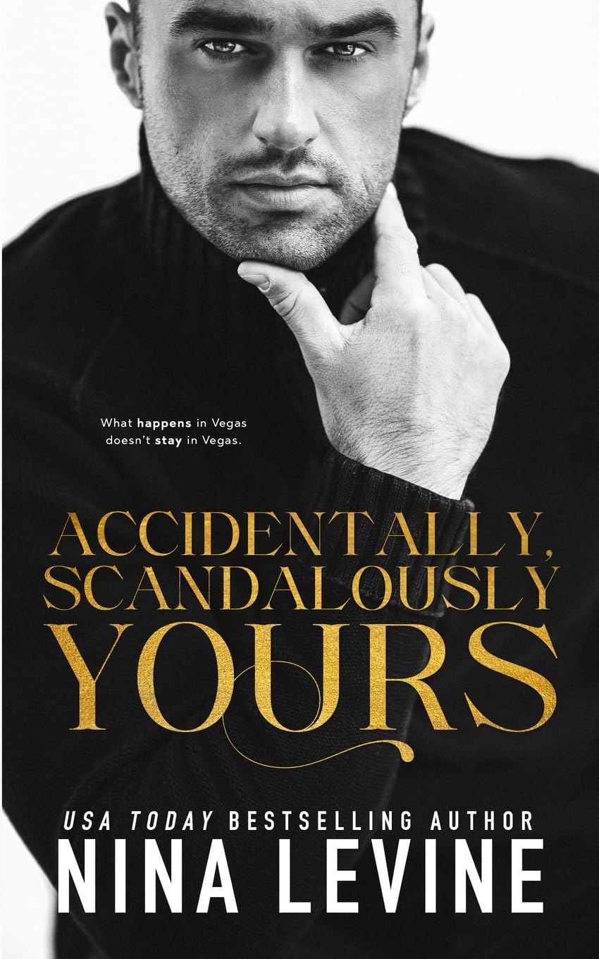 Accidentally, Scandalously Yours: An Accidental Marriage Billionaire Romance: 1 (Only Yours)