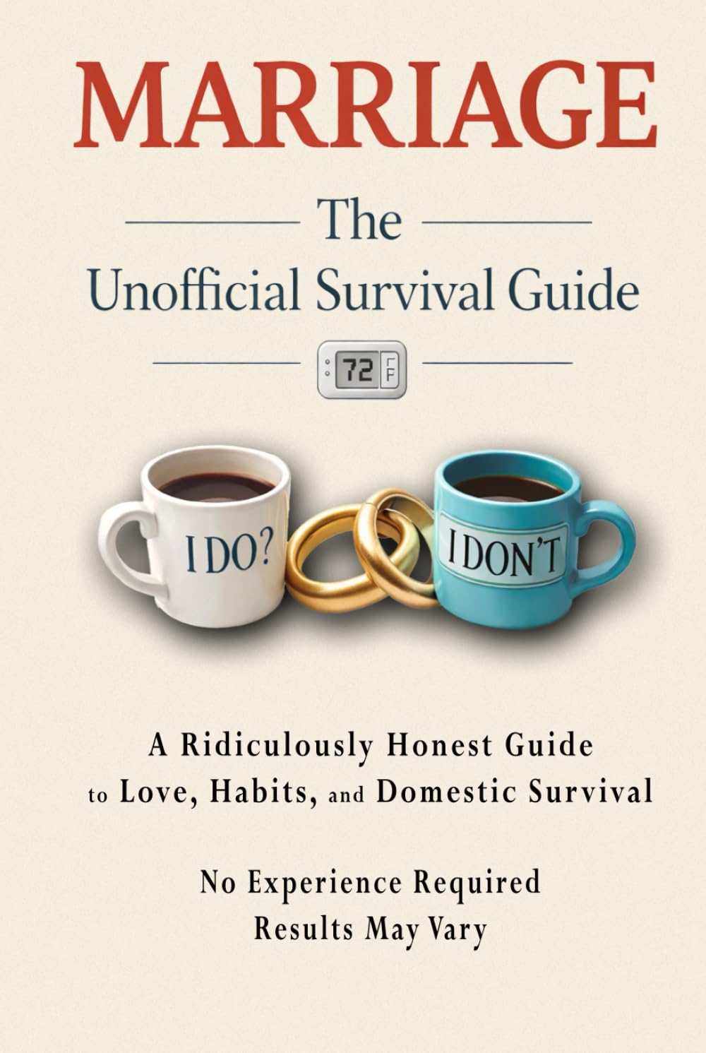 Marriage - The Unofficial Survival Guide: A Ridiculously Honest Guide to Love, Habits, and Domestic Survival