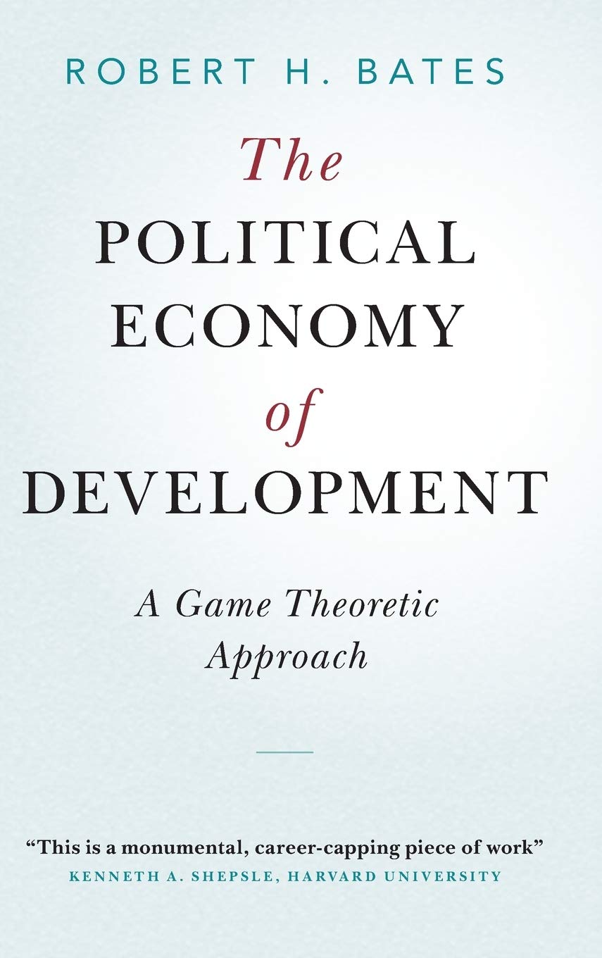 The Political Economy of Development: A Game Theoretic Approach (Cambridge  Studies in Comparative Politics): Amazon.co.uk: Bates, Robert H.: ...