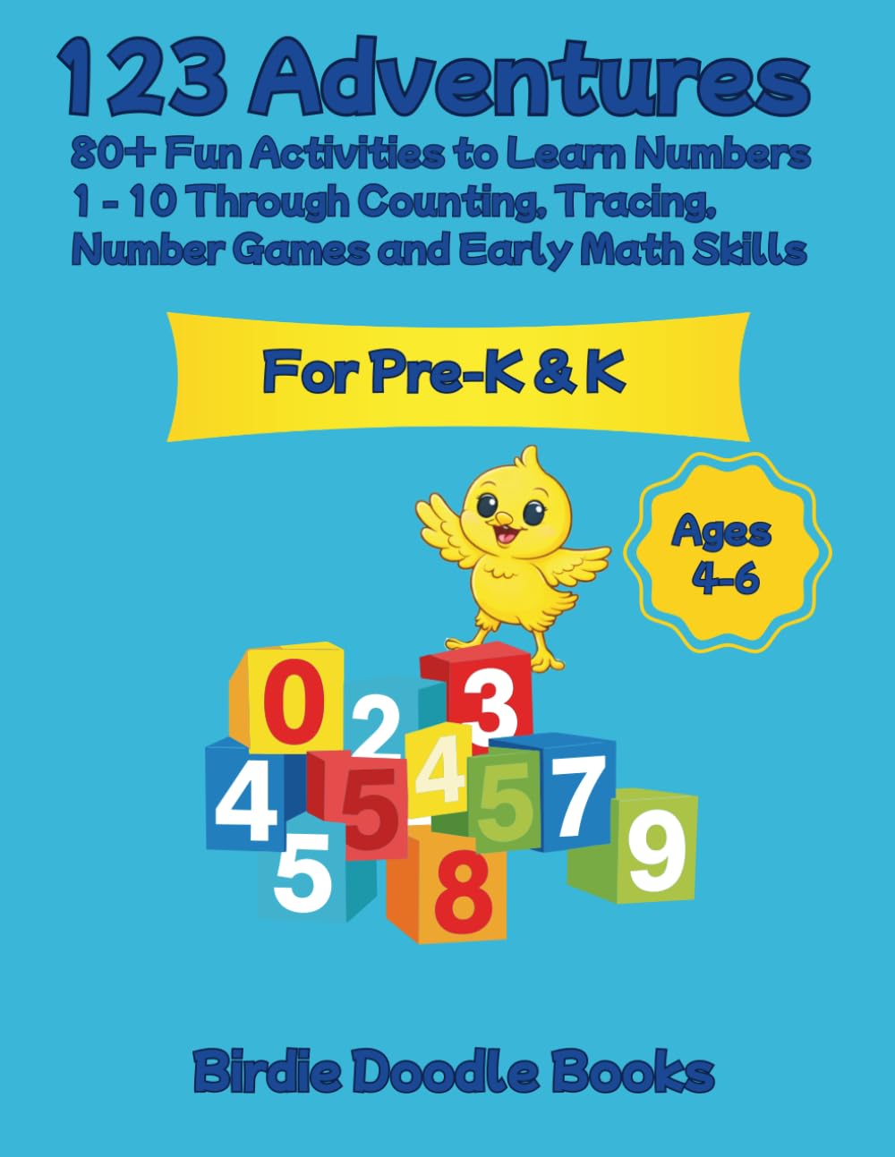 123 Adventures with Birdie Doodle: 80+ Fun Activities to Learn Numbers 1 - 10 Through Counting, Tracing, Number Games and Early Math Skills (Birdie Doodle Learning Adventures)