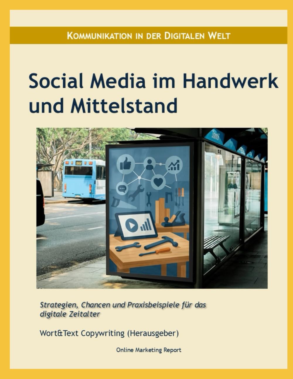 Social Media im Handwerk und Mittelstand: Strategien, Chancen und Praxisbeispiele für das digitale Zeitalter (Online Marketing Report)