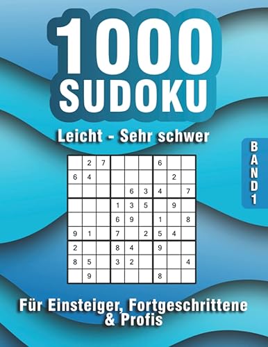 1000 Sudoku leicht bis schwer: Sudoku für Erwachsene mit 1000 Rätseln in leicht, mittel, schwer &amp; sehr schwer (1000 Sudoku Rätsel)