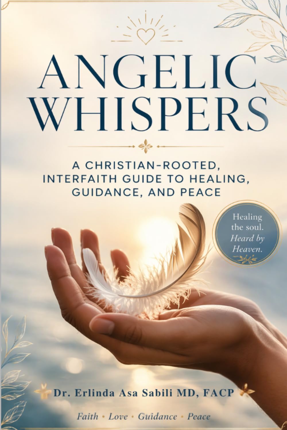 Angelic Whispers: A Christian-Rooted, Interfaith Guide to Healing, Guidance, and Peace