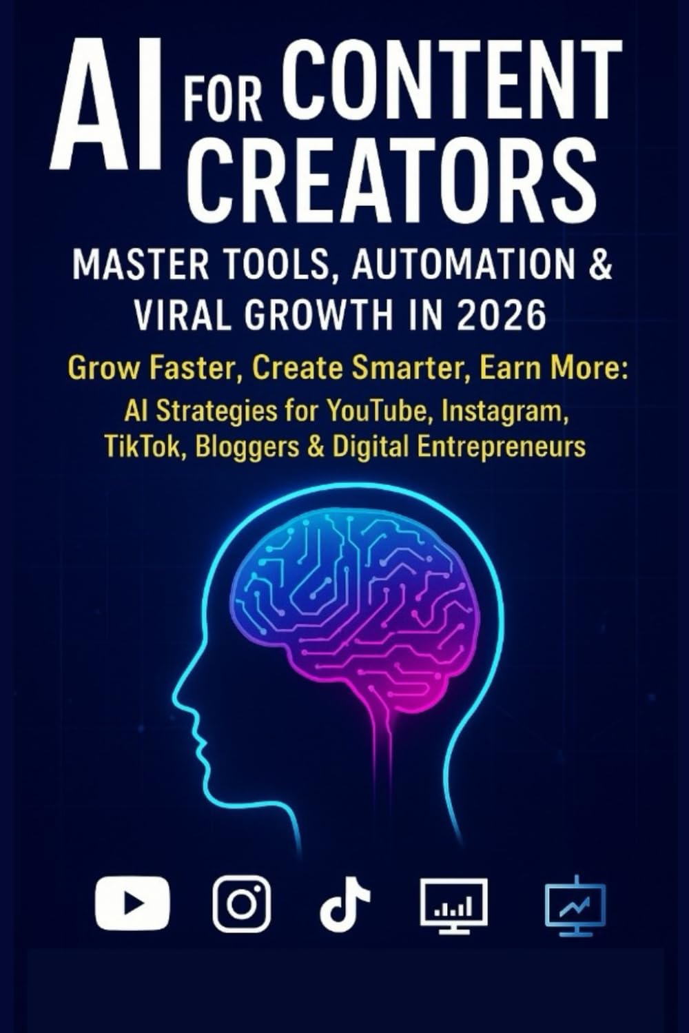 AI for Content Creators: Master Tools, Automation & Viral Growth in 2026: Grow Faster, Create Smarter, Earn More: AI Strategies for YouTube, ... Entrepreneurs: 1 (AI Creator Mastery Series)