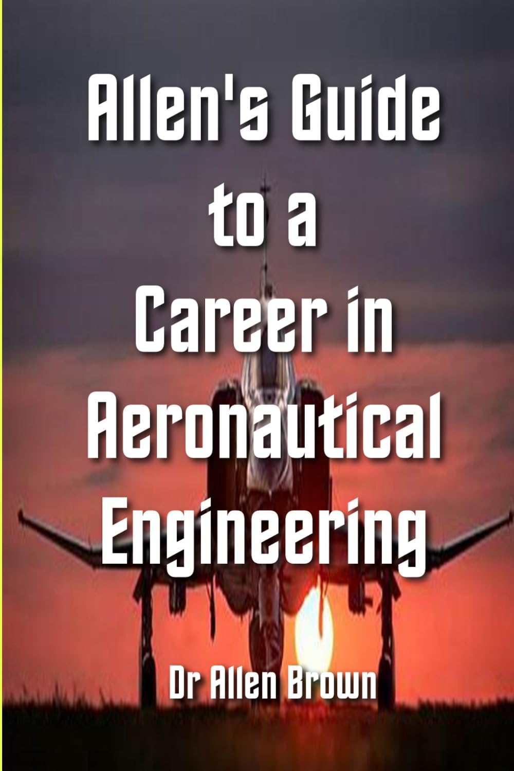 Allen's Guide to a Career in Aeronautical Engineering (Allen's Career Guides)