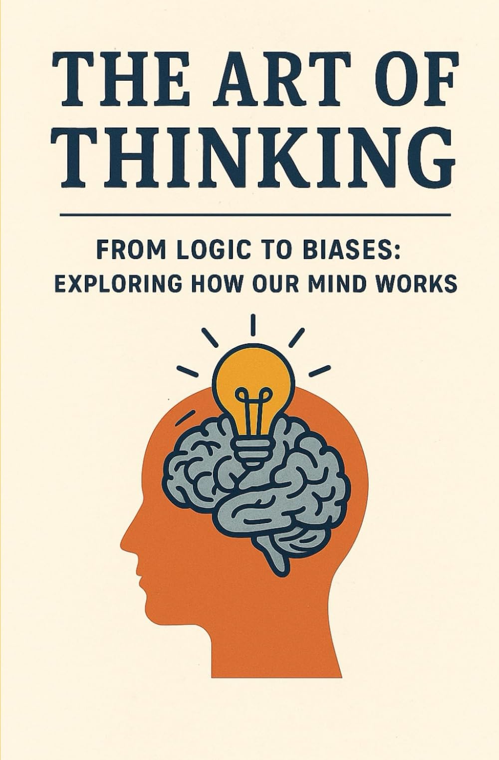 THE ART OF THINKING: From Logic to Biases