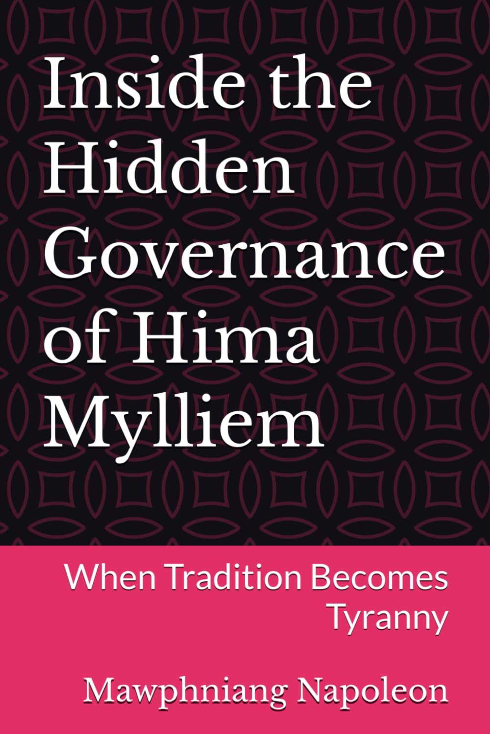 Inside the Hidden Governance of Hima Mylliem: When Tradition Becomes Tyranny