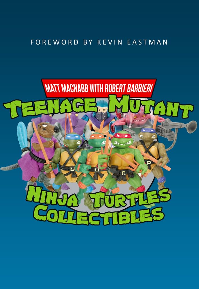 Teenage Mutant Ninja Turtles Collectibles. MacNabb, Eastman 9781445665603 New**