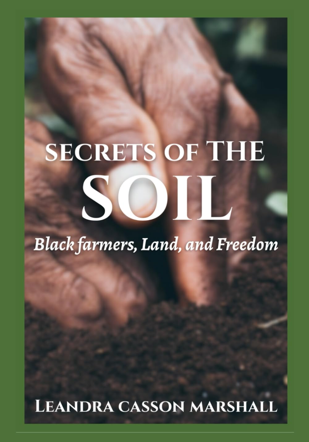 Secrets of the Soil:: Black Farmers. Land and Freedom