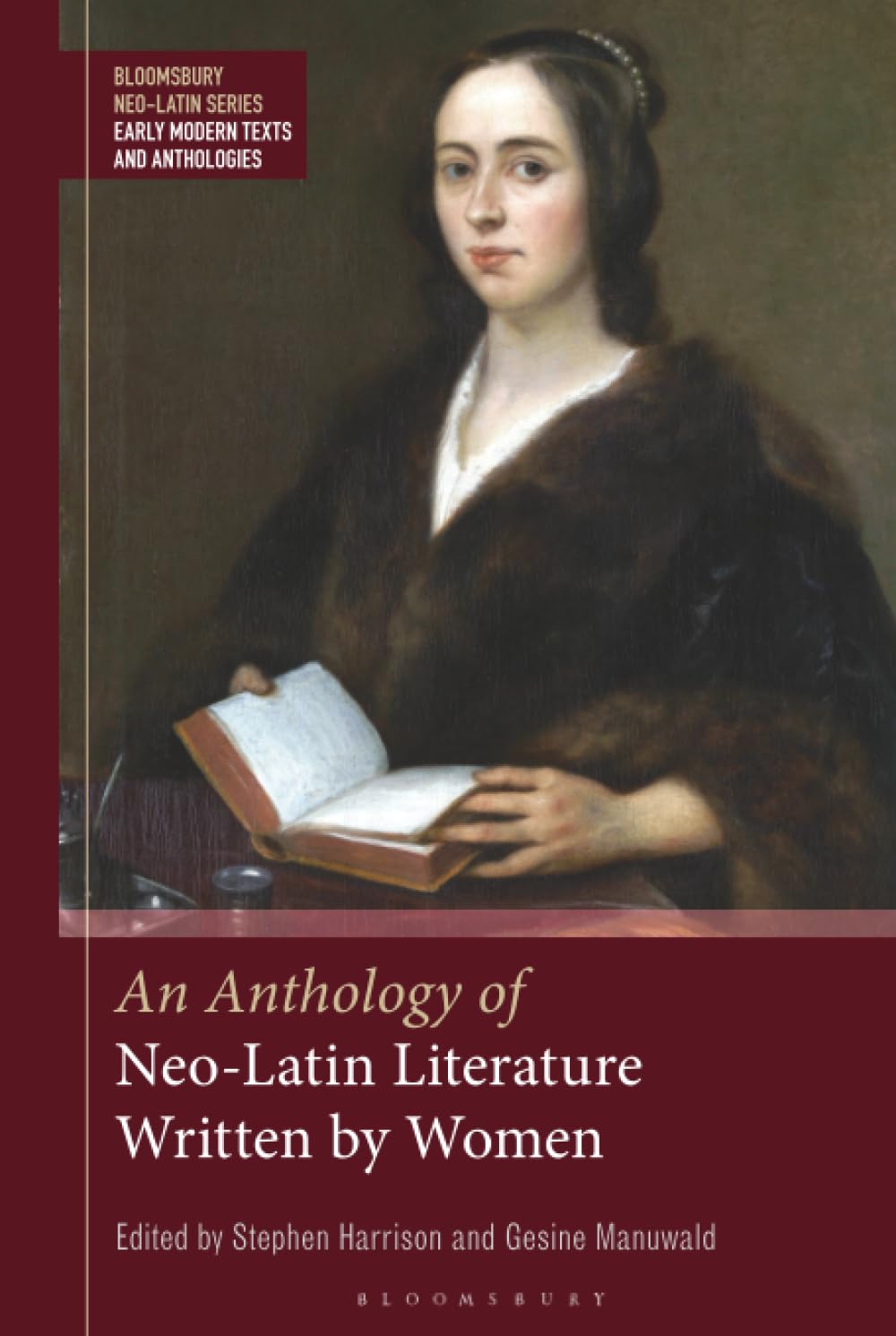 Anthology of Neo-Latin Literature Written by Women, An (Bloomsbury Neo-Latin Series: Early Modern Texts and Anthologies)