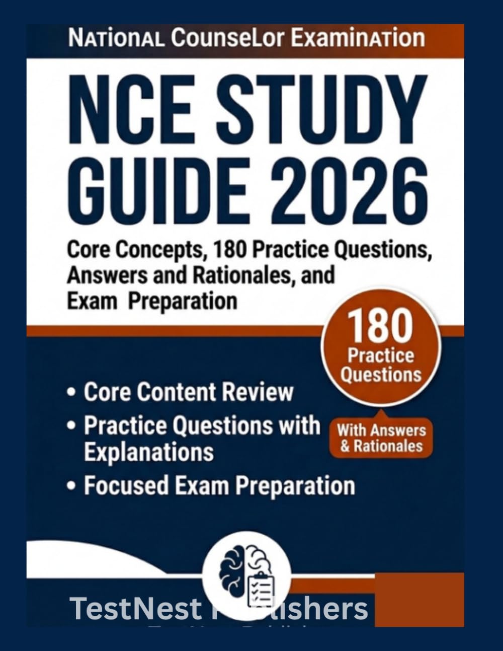 NCE Study Guide 2026: Core Concepts, 180 Practice Questions, Answers and Rationales and Exam Preparation. (TestNest Publishers Guides)