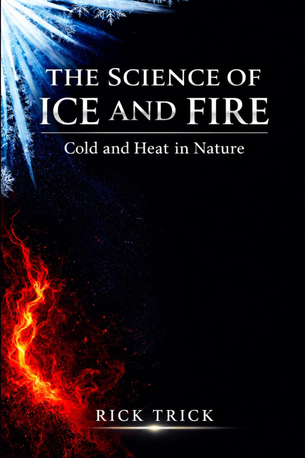 The Science of Ice and Fire: Cold and heat in nature (The Science Project)
