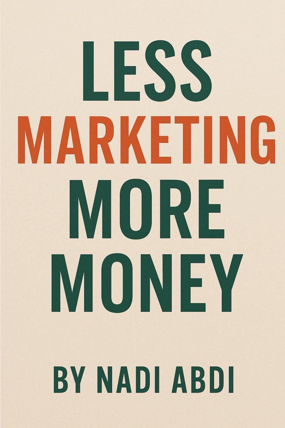 Less Marketing, More Money