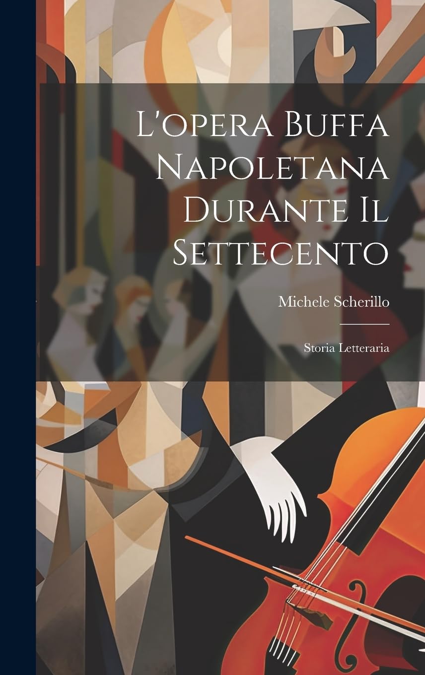L'opera buffa napoletana : livre d'histoire littéraire sur le théâtre du XVIIIe