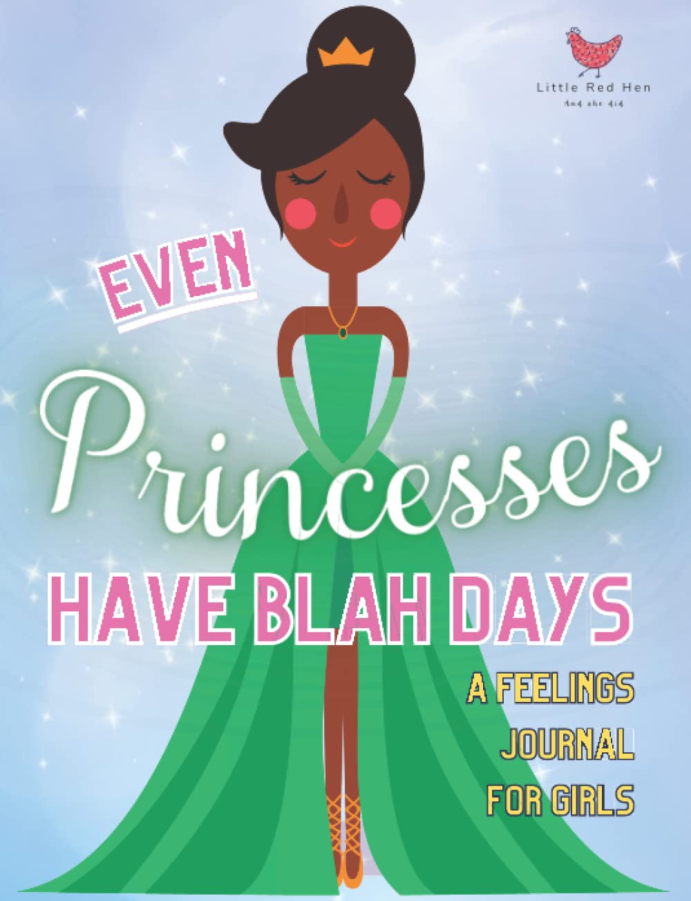 Even Princesses Have Blah Days - A Feelings Journal for Girls: Learn to express emotions through writing, drawing and coloring