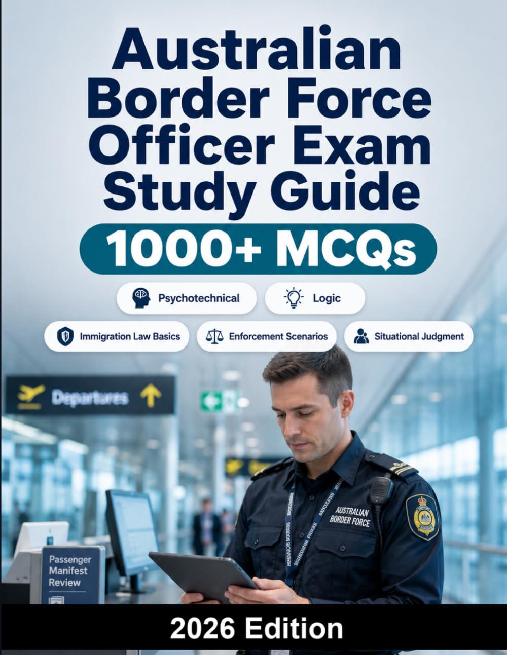 Australian Border Force Officer Exam Study Guide: Immigration law basics, enforcement scenarios, situational judgment, decision-making and interview preparation
