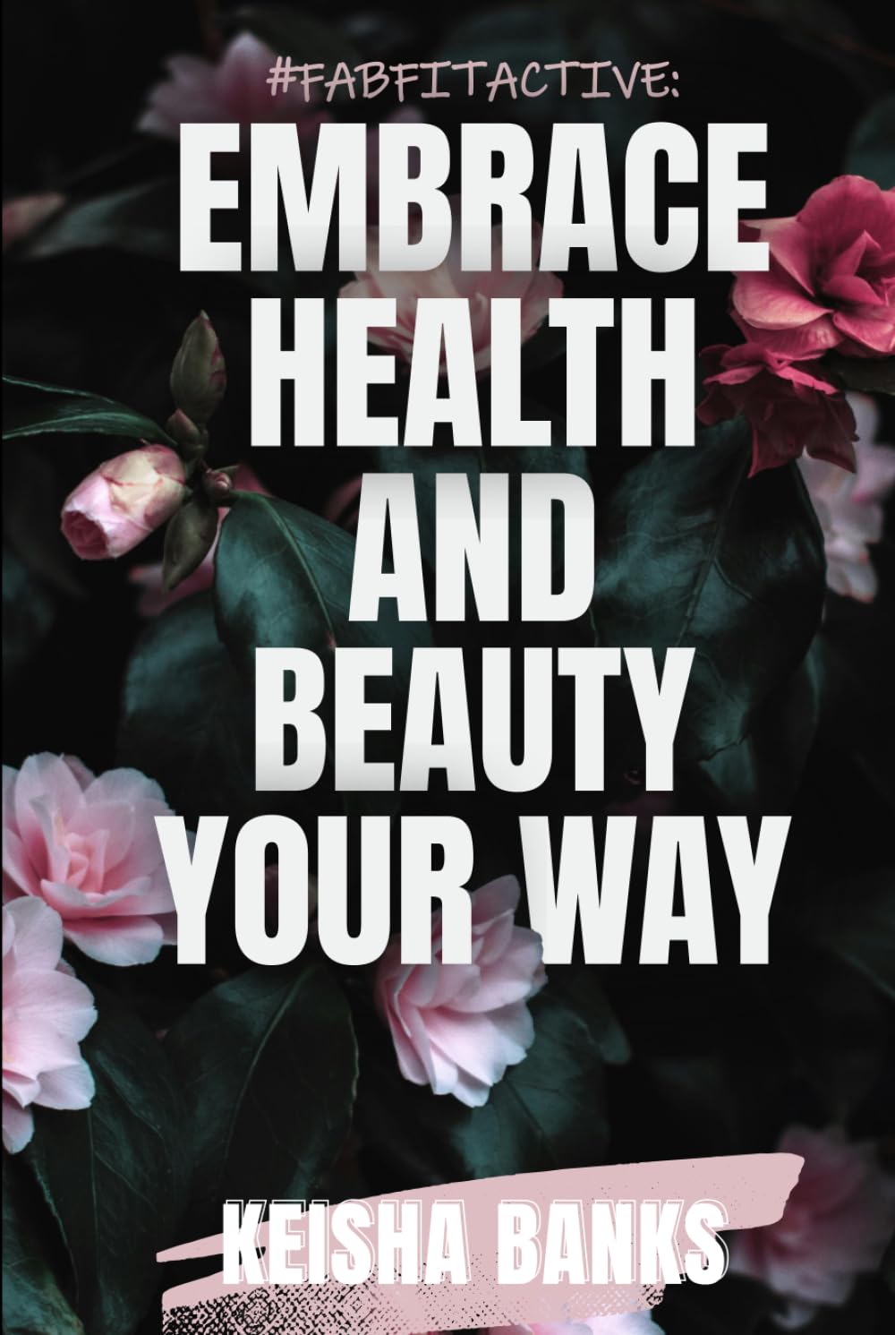 #FABFITACTIVE: Embrace Health And Beauty Your Way