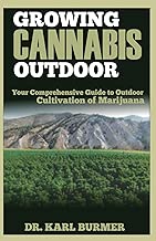 GROWING CANNABIS OUTDOOR: Your Comprehensive Guide to Outdoor Cultivation of Marijuana