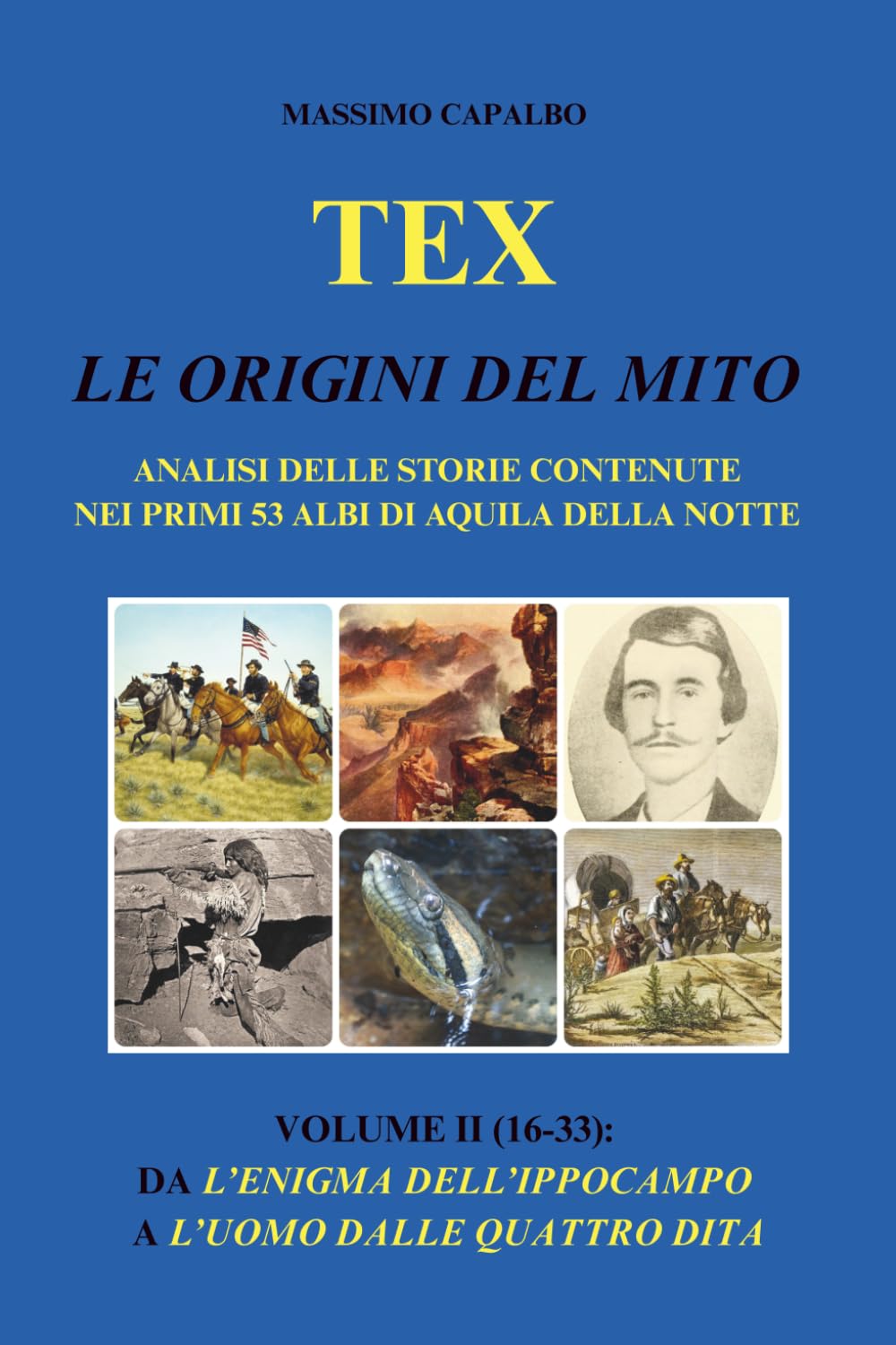 Tex. Le origini del mito: Analisi delle storie contenute nei primi 53 albi di Aquila della Notte - Volume II (16-33): Da L'enigma dell'ippocampo a L'uomo dalle quattro dita