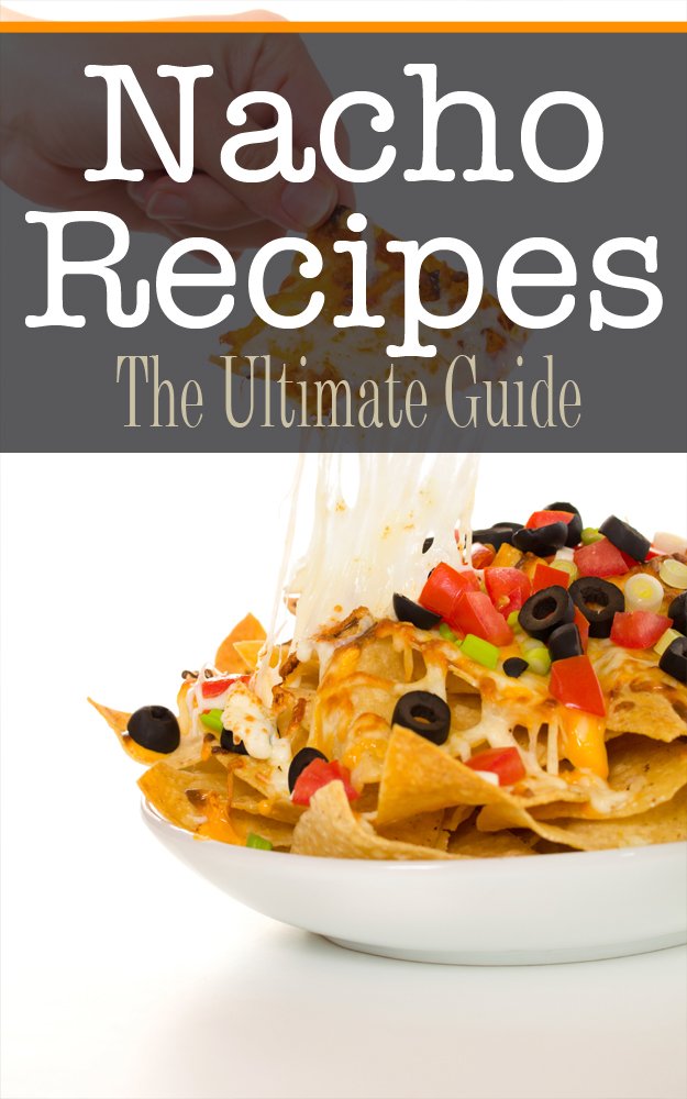 Nacho Recipes: The Ultimate Guide (English Edition) 
