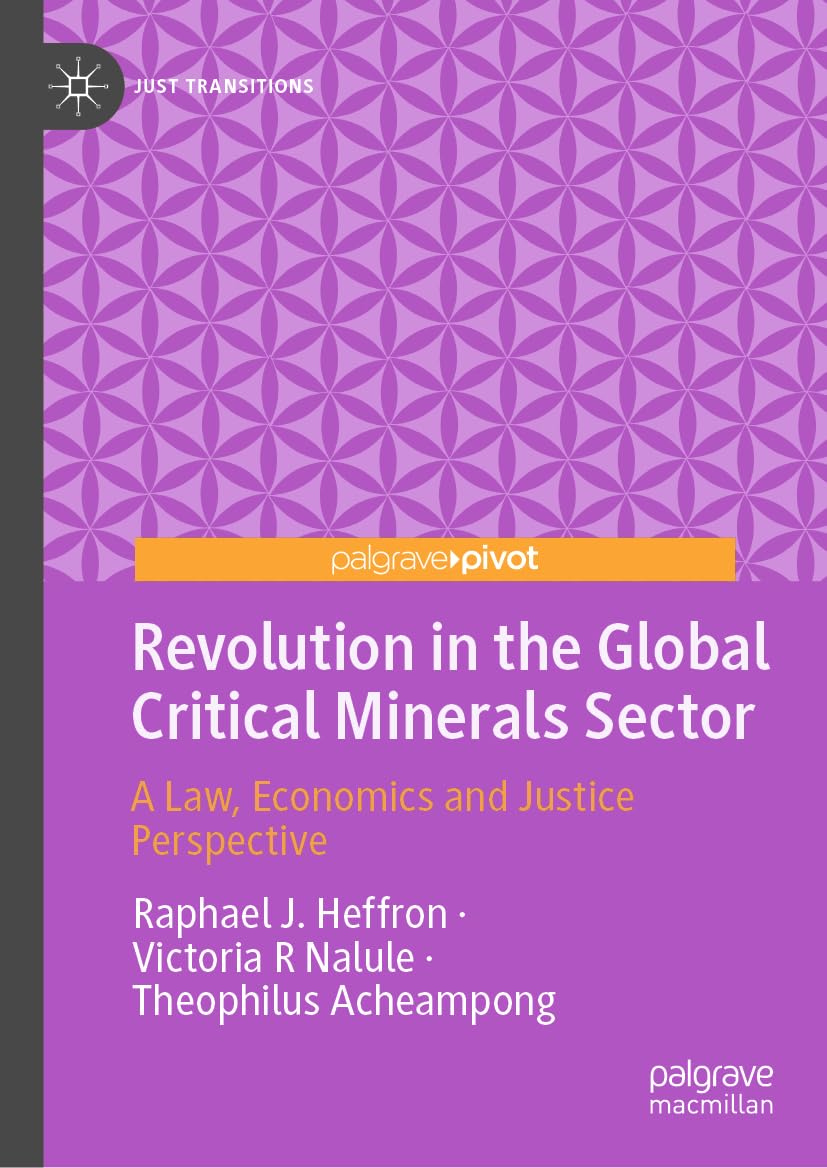 Revolution in the Global Critical Minerals Sector: A Law, Economics and Justice Perspective (Just Transitions)