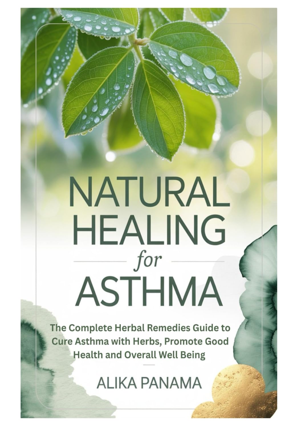 Natural Healing for Asthma: The Complete Herbal Remedies Guide to Cure Asthma with Herbs, Promote Good Health and Overall Well Being