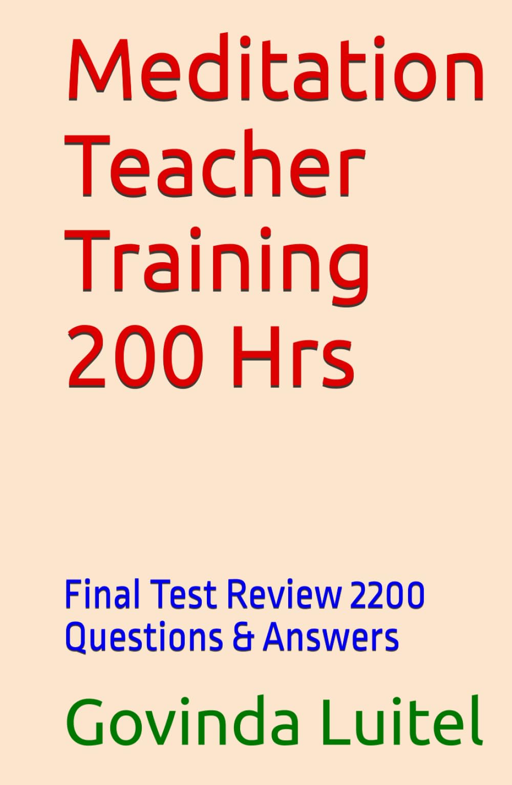 Meditation Teacher Training 200 Hrs: Final Test Review 2200 Questions & Answers