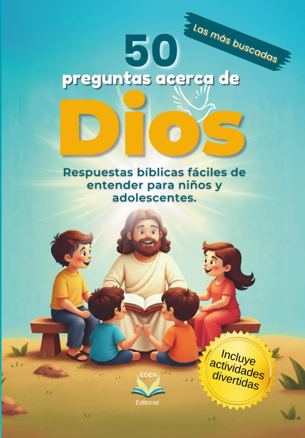 50 preguntas a cerca de Dios: Respuestas bíblicas fáciles de entender para niños y adolescentes