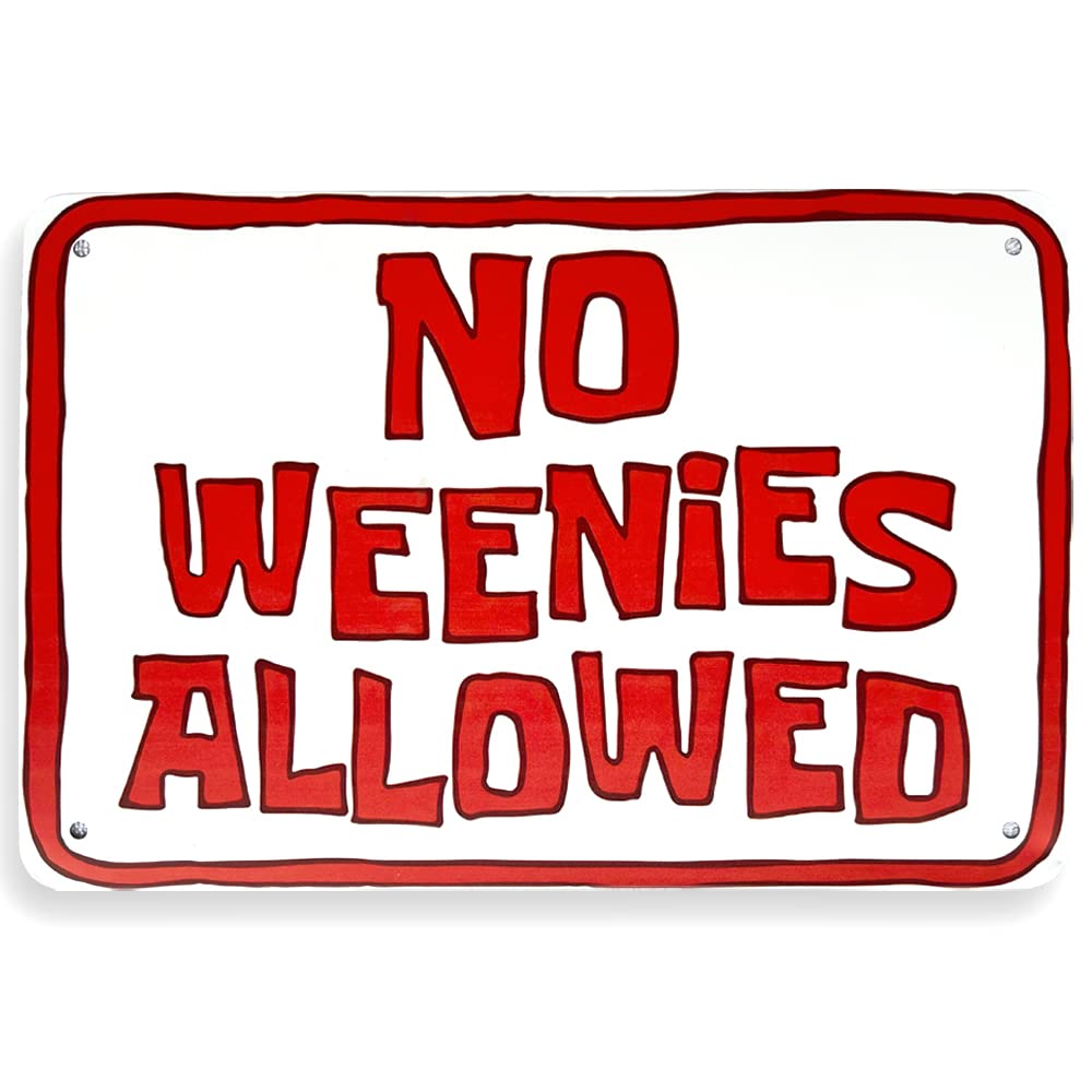 NO WEENIES ALLOWED --- Tin Sign, Funny Tin Sign, Garage Decor Accessories for Men, Little Man Cave Decor 12" X 8"