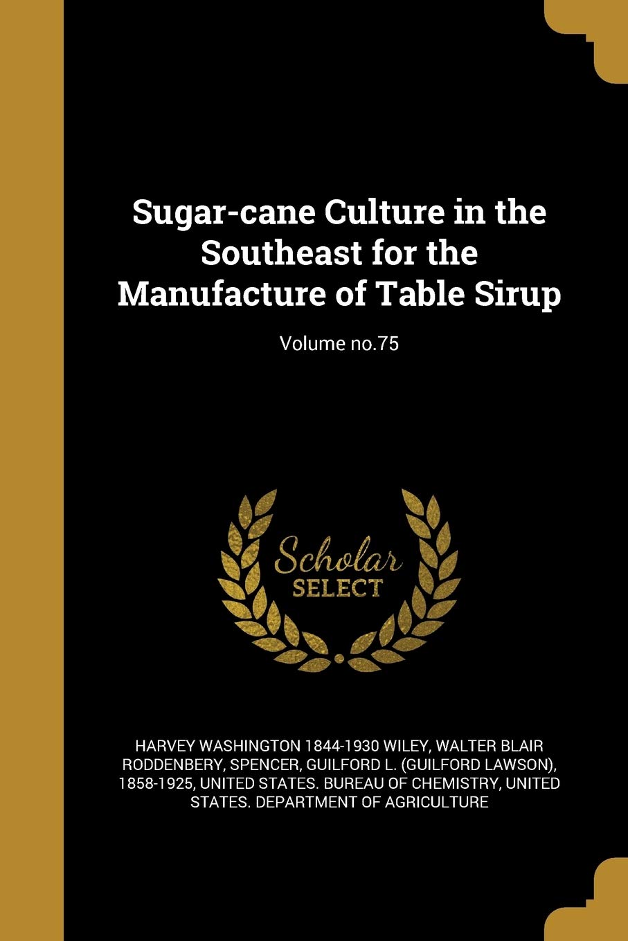 Sugar-Cane Culture in the Southeast for the Manufacture of Table Sirup; Volume No.75