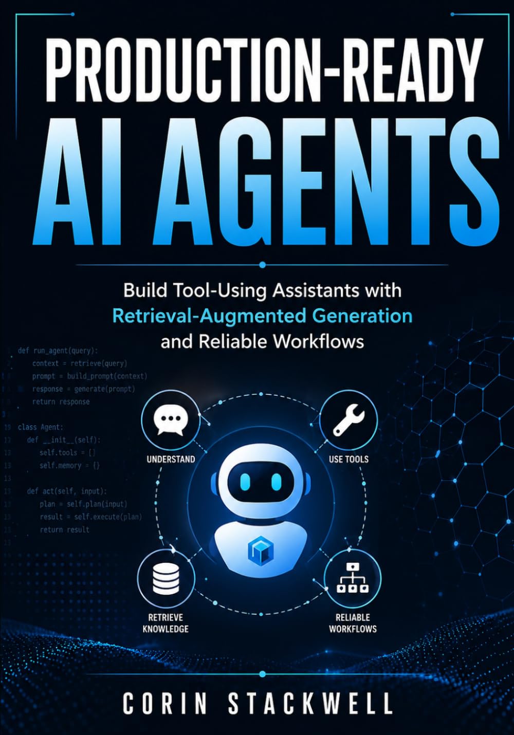 Production-Ready AI Agents: Build Tool-Using Assistants with Retrieval-Augmented Generation and Reliable Workflows
