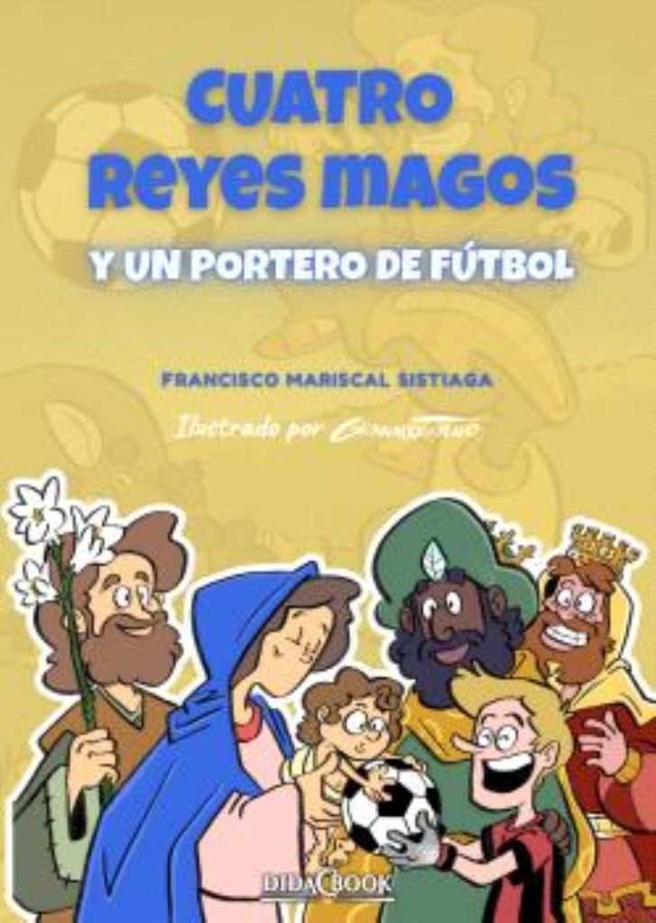 Cuatro Reyes Magos y un portero de fútbol: 3 (Cuentos y relatos educativos)