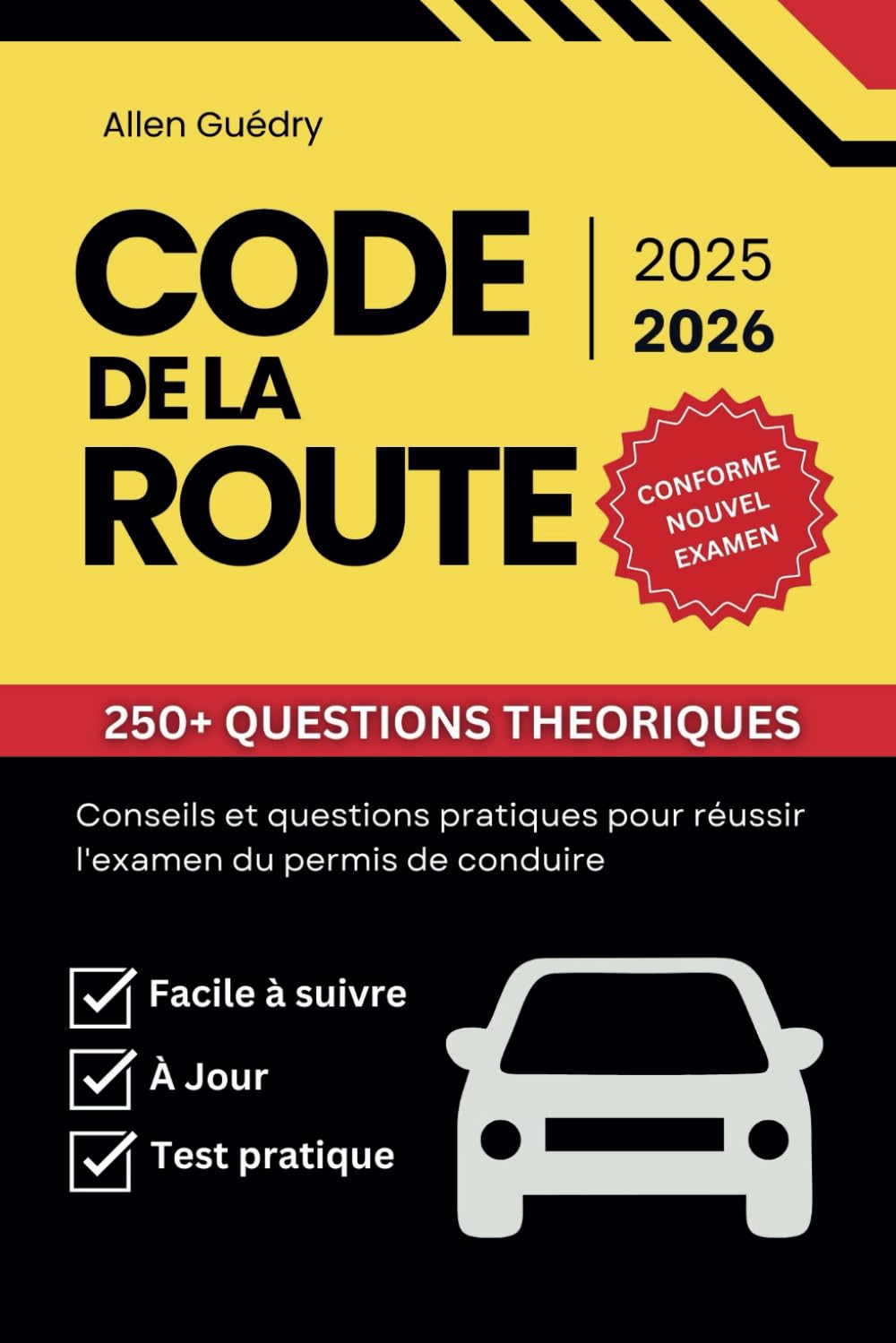 Code De La Route 2025 - 2026: Conseils et questions pratiques pour réussir l'examen du permis de conduire (French Edition)