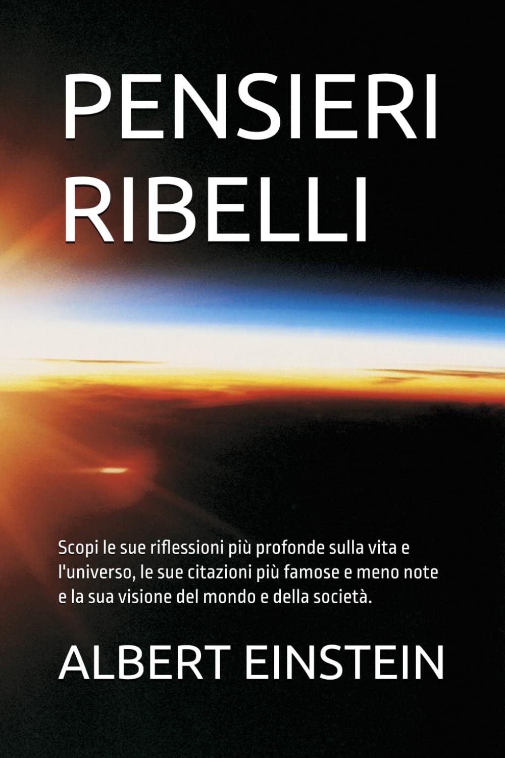 PENSIERI RIBELLI: Scopri le sue riflessioni più profonde sulla vita e sull'universo, le sue citazioni famose e meno note e la sua visione del mondo e della società.