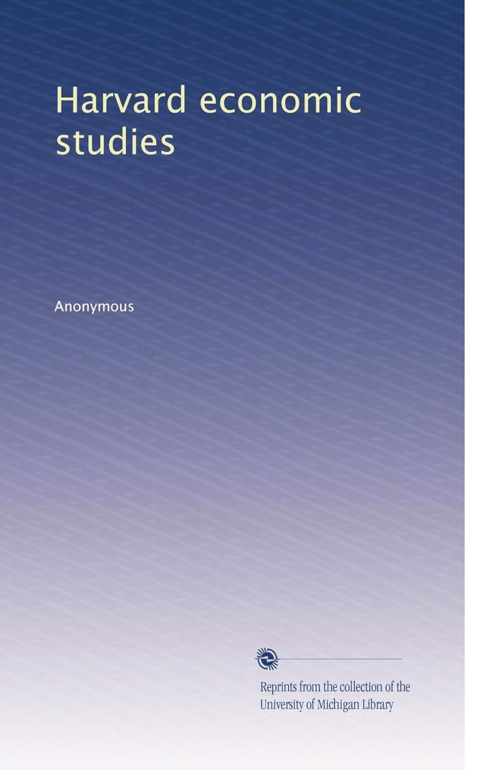 Harvard economic studies Anonymous, . Books