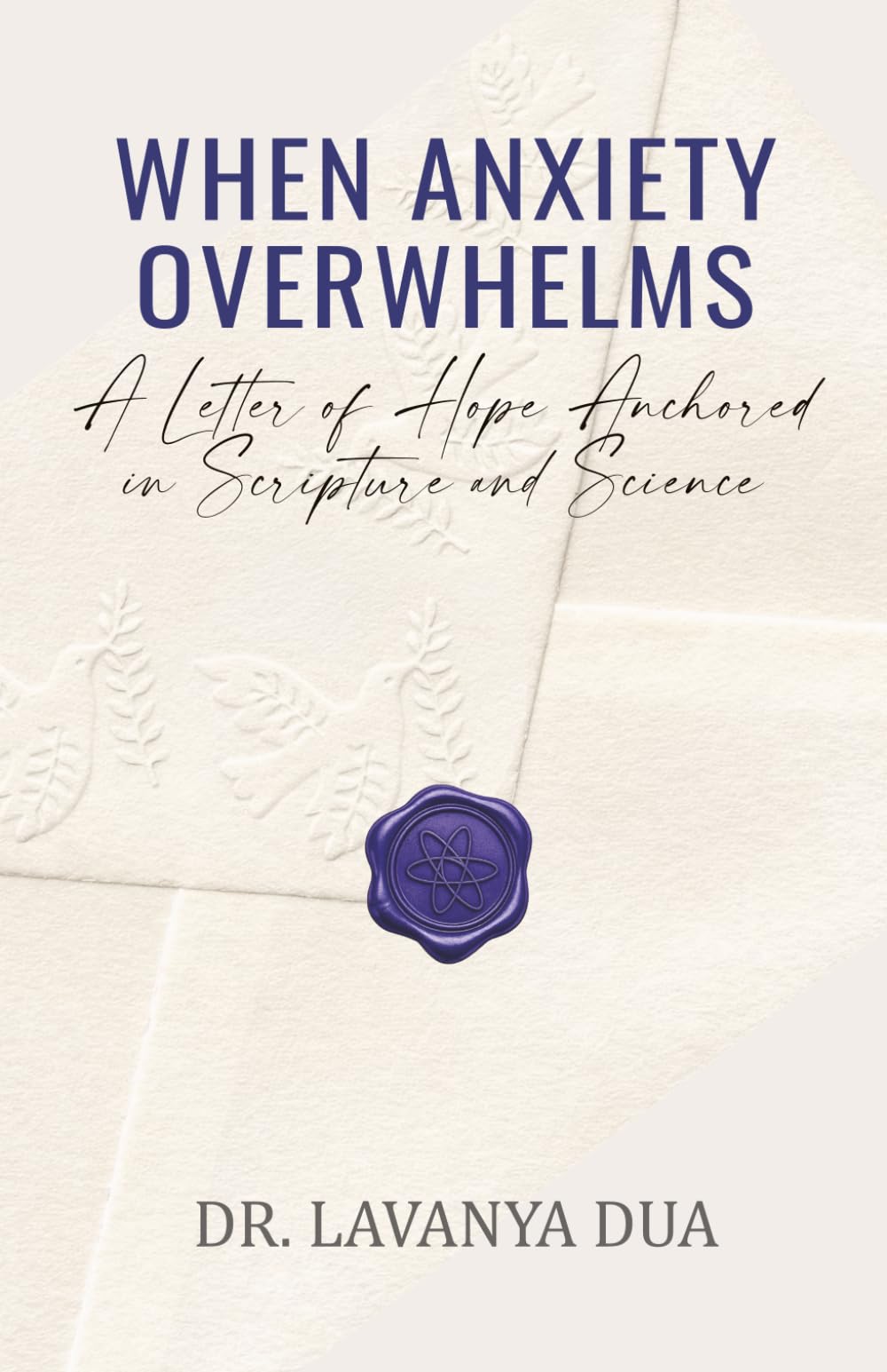 When Anxiety Overwhelms: A Letter of Hope Anchored in Scripture and Science