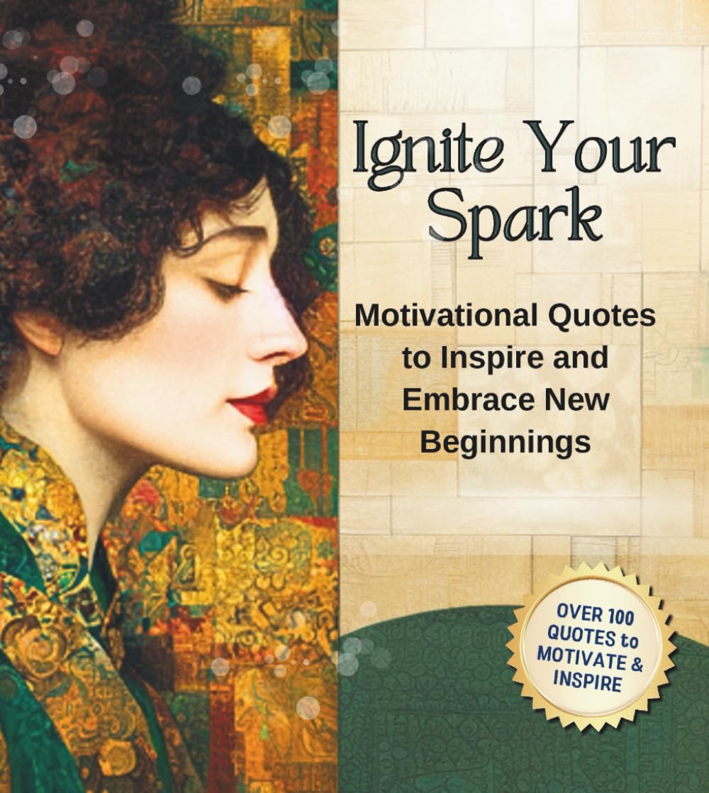 Ignite your Spark: Motivational Quotes to Inspire and Embrace New Beginnings