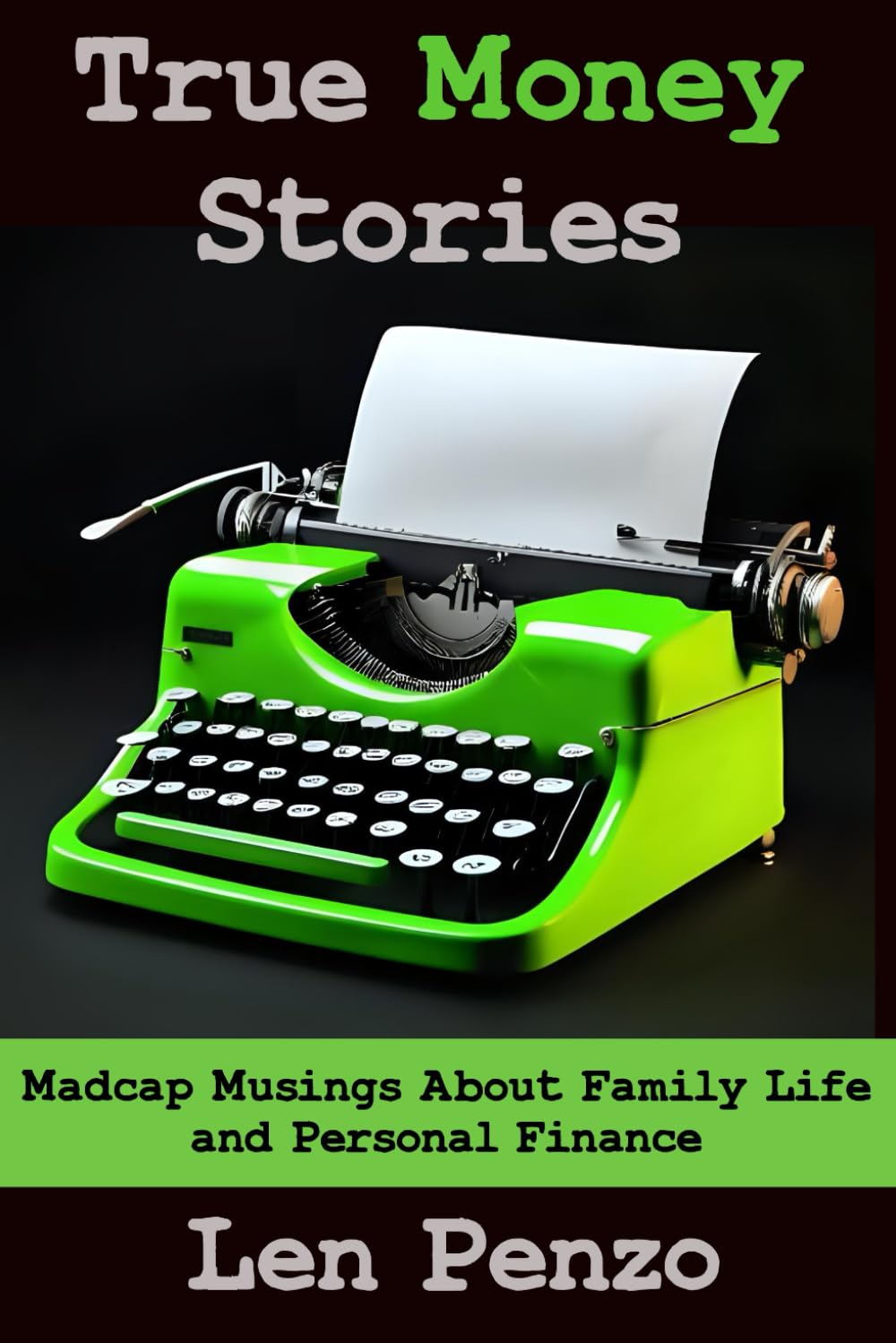 True Money Stories: Madcap Musings About Family Life and Personal Finance